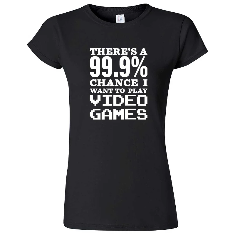 "There's a 99% Chance I Want To Play Video Games" women's t-shirt-- Hooded Caped Shawl Collar "There's a 99% Chance I Want To Play Video Games" women's t-shirt-- Hooded Caped Shawl Collar
